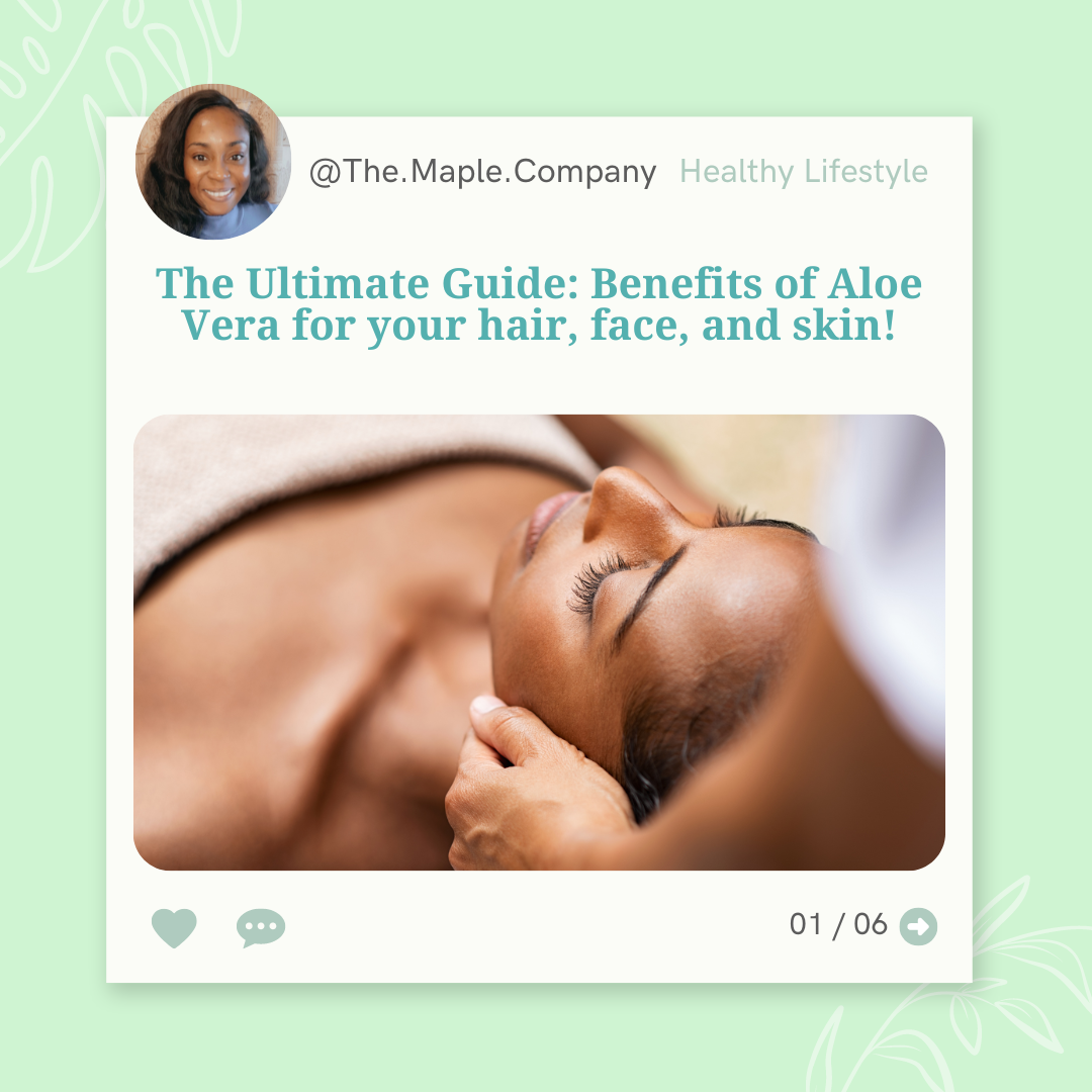 The Ultimate Guide: Benefits of Aloe Vera for your hair, face, and skin! - The Maple Company